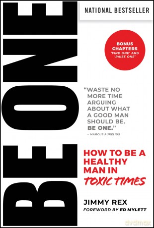 BE ONE: How to Be a Healthy Man in Toxic Times - Jimmy Rex [KSIĄŻKA]