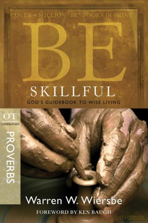 BE SKILLFUL (PROVERBS) RPK: God'S Guidebook to Wise Living (Be Series Commentary) - Wiersbe [KSIĄŻKA]