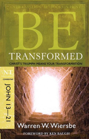 Be Transformed - John 13- 21: Christ'S Triumph Means Your Transformation (Be Series Commentary) - Warren Wiersbe [KSIĄŻKA]