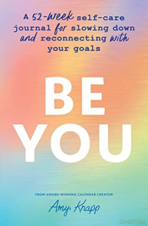 Be You: A 52-Week Self-Care Journal for Slowing Down and Reconnecting with Your Goals - Amy Knapp [KALENDARZ]