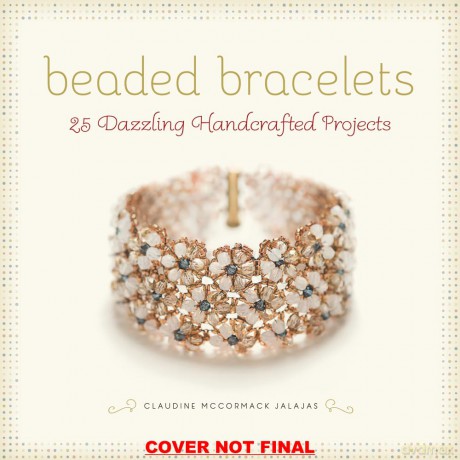Beaded Bracelets: 25 Dazzling Handcrafted Projects - Claudine Jalajas [KSIĄŻKA]