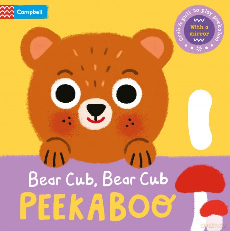 Bear Cub, Bear Cub, PEEKABOO: With grab-and-pull pages and a mirror (Peekaboo!, 5) - Campbell Books [KSIĄŻKA]