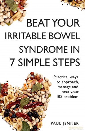 Beat Your Irritable Bowel Syndrome (IBS) in 7 Simple Steps: Practical ways to approach, manage and beat your IBS problem - Paul Jenner [KSIĄŻKA]