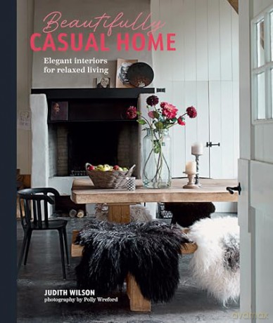 Beautifully Casual Home: Elegant interiors for relaxed living - Judith Wilson [KSIĄŻKA]