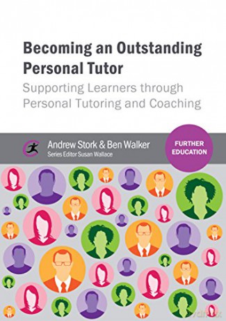 Becoming an Outstanding Personal Tutor: Supporting Learners through Personal Tutoring and Coaching (Further Education) - Andrew Stork [KSIĄŻKA]