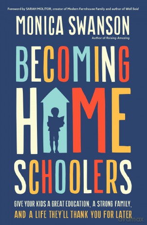 Becoming Homeschoolers: Give Your Kids a Great Education, a Strong Family, and a Life They'll Thank You for Later - Mark Lawrence [KSIĄŻKA]