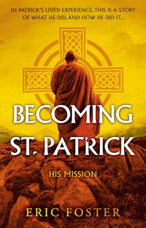 Becoming St. Patrick: His Mission - Eric Foster [KSIĄŻKA]