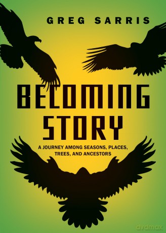 Becoming Story: A Journey Among Seasons, Places, Trees, and Ancestors - Greg Sarris [KSIĄŻKA]