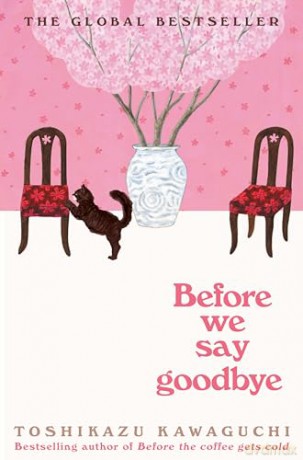 Before We Say Goodbye: Curl up with the magical story of the cosy Tokyo cafe (Before the Coffee Gets Cold, 4) - Toshikazu Kawaguchi [KSIĄŻKA]