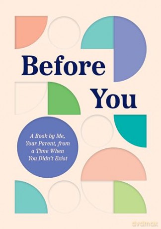 Before You: A Book by Me, Your Parent, from a Time When You Didn't Exist - Quirk Books [KSIĄŻKA]