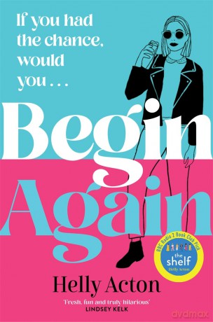 Begin Again: a funny and relatable read - Helly Acton [KSIĄŻKA]