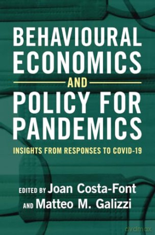 Behavioural Economics and Policy for Pandemics: Insights from Responses to COVID-19 - Joan Costa-Font [KSIĄŻKA]