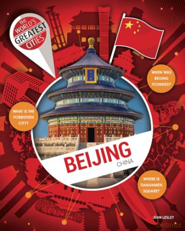 Beijing (World's Greatest Cities) - John Lesley [KSIĄŻKA]