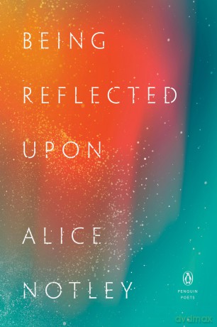 Being Reflected Upon: A Memoir of 17 Years, 2000-2017 (Penguin Poets) - Alice Notley [KSIĄŻKA]