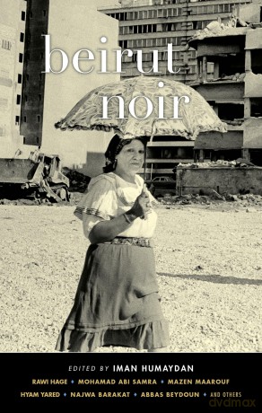 Beirut Noir (Akashic Noir) (Akashic Noir Series) - Iman Humaydan [KSIĄŻKA]