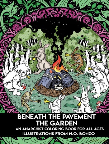 Beneath the Pavement the Garden: An Anarchist Coloring Book for All Ages: An Anarchist Colouring Book for All Ages - N.O. Bonzo [KSIĄŻKA]