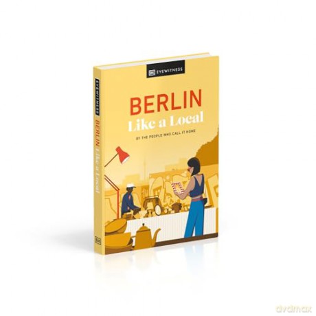 Berlin Like a Local: By the People Who Call It Home (Local Travel Guide) - A Et Al Rennie [KSIĄŻKA]