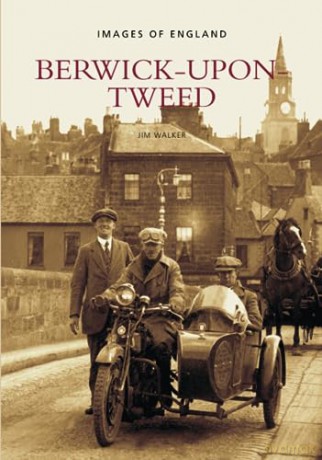 Berwick-upon-Tweed: Berwick-Upon-Tweed: Images of England - Jim Walker [KSIĄŻKA]