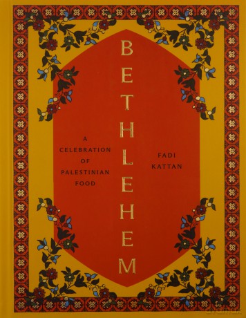 Bethlehem: A Celebration of Palestinian Food - Fadi Kattan [KSIĄŻKA]