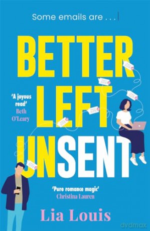Better Left Unsent: The hilarious new romcom from international bestselling author - Lia Louis [KSIĄŻKA]