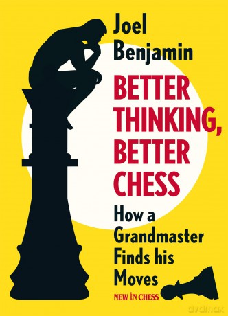 Better Thinking, Better Chess: How a Grandmaster Finds his Moves - Joel Benjamin [KSIĄŻKA]