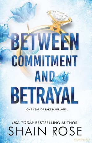 BETWEEN COMMITMENT AND BETRAYAL: a dark, fake-dating romance from the Tiktok sensation and USA Today bestselling author (The Hardy Billionaires Series) - Shain Rose [KSIĄŻKA]