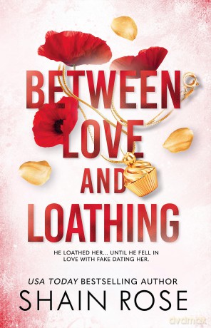 BETWEEN LOVE AND LOATHING: a dark romance from the #1 bestselling author and Tiktok sensation 2023 (the Hardy Billionaires series) - Shain Rose [KSIĄŻKA]