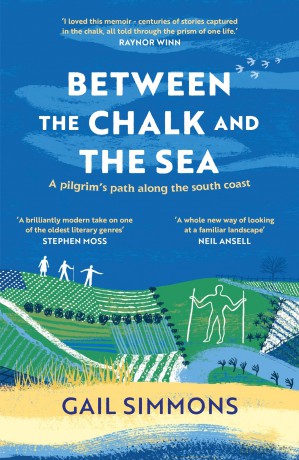 Between the Chalk and the Sea: A pilgrim's path along the south coast - Gail Simmons [KSIĄŻKA]