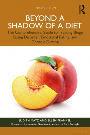 Beyond a Shadow of a Diet: The Comprehensive Guide to Treating Binge Eating Disorder, Emotional Eating, and Chronic Dieting. - Judith Matz [KSIĄŻKA]