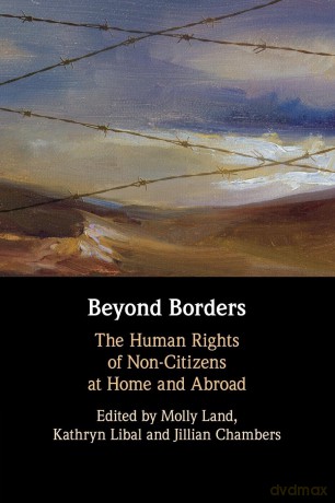 Beyond Borders: The Human Rights of Non-Citizens at Home and Abroad - Molly Katrina Land [KSIĄŻKA]
