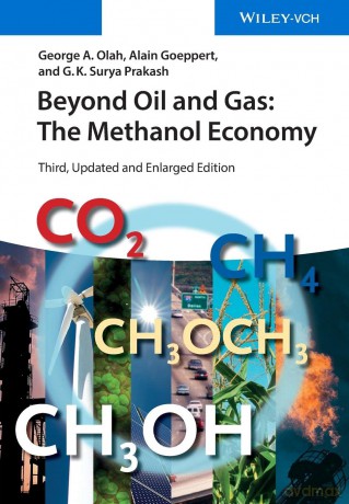Beyond Oil and Gas: The Methanol Economy, 3rd Edition - George A. Olah [KSIĄŻKA]
