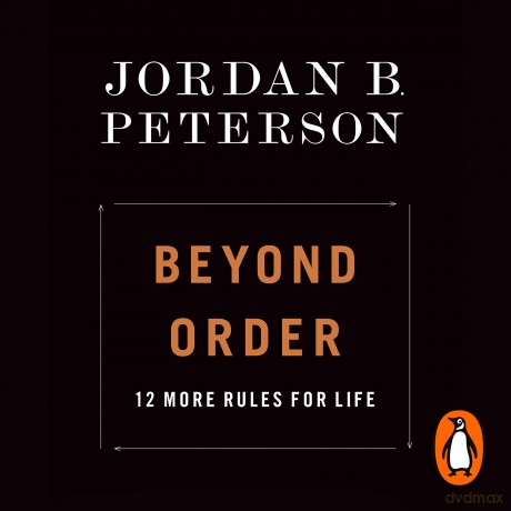 Beyond Order: 12 More Rules for Life - Jordan B Peterson [KSIĄŻKA]