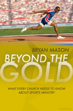 Beyond The Gold: What Every Church Needs to Know About Sports Ministry - Bryan Mason [KSIĄŻKA]