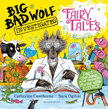 Big Bad Wolf Investigates Fairy Tales: Fact-checking your favourite stories with SCIENCE! - Catherine Cawthorne [KSIĄŻKA]
