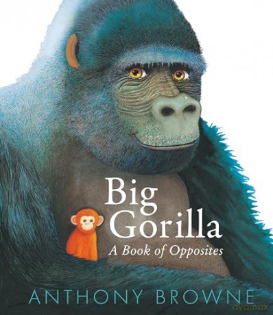 Big Gorilla: A Book of Opposites - Anthony Browne [KSIĄŻKA]