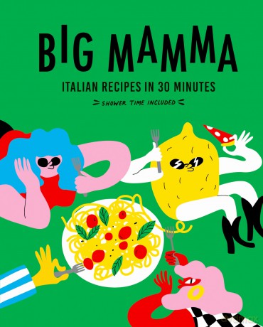 Big Mamma Italian Recipes in 30 Minutes: Shower Time Included - Big Mamma [KSIĄŻKA]