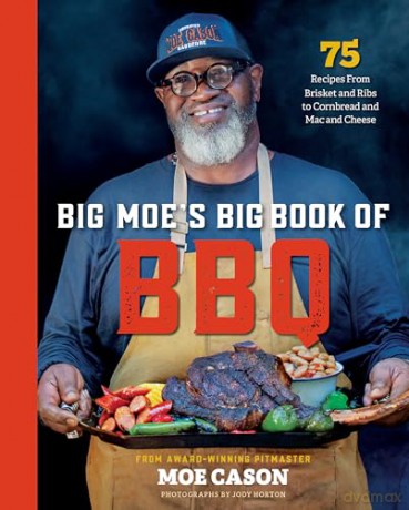 Big Moe's Big Book of BBQ: 75 Recipes From Brisket and Ribs to Cornbread and Mac and Cheese - Moe Cason [KSIĄŻKA]