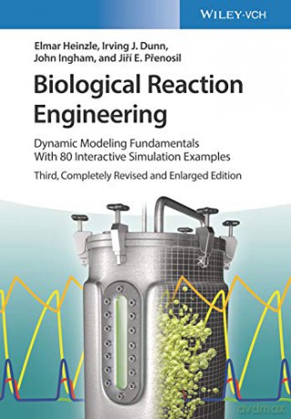 Biological Reaction Engineering: Dynamic Modeling Fundamentals with 80 Interactive Simulation Examples - Elmar Heinzle [KSIĄŻKA]