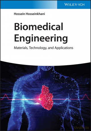 Biomedical Engineering: Materials, Technology, and Applications - Hossein Hosseinkhani [KSIĄŻKA]