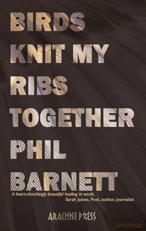 Birds Knit My Ribs Together - Phil Barnett [KSIĄŻKA]