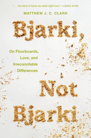 Bjarki, Not Bjarki: On Floorboards, Love, and Irreconcilable Differences [KSIĄŻKA]