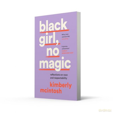 black girl, no magic: reflections on race and respectability - Kimberly Mcintosh [KSIĄŻKA]