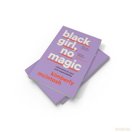 black girl, no magic: reflections on race and respectability - Kimberly Mcintosh [KSIĄŻKA]