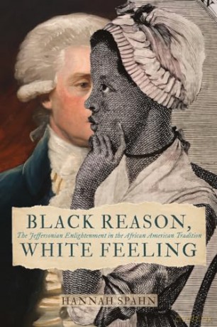 Black Reason, White Feeling: The Jeffersonian Enlightenment in the African American Tradition (Jeffersonian America) [KSIĄŻKA]