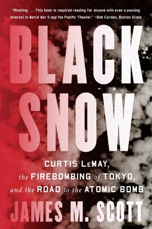 Black Snow: Curtis LeMay, the Firebombing of Tokyo, and the Road to the Atomic Bomb - James M. Scott [KSIĄŻKA]