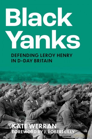 Black Yanks: Defending Leroy Henry in D-Day Britain - Kate Werran [KSIĄŻKA]