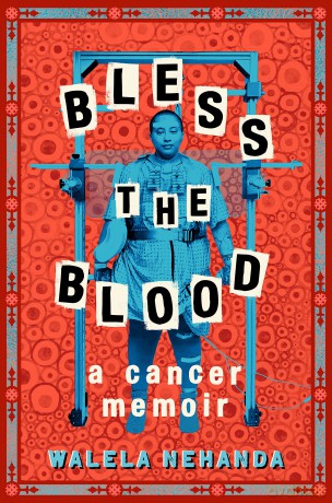 Bless the Blood: A Cancer Memoir - Walela Nehanda [KSIĄŻKA]