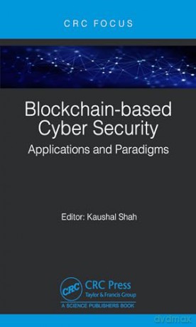 Blockchain-based Cyber Security: Applications and Paradigms - Kaushal Shah [KSIĄŻKA]