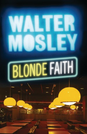 Blonde Faith: Easy Rawlins 11 (Easy Rawlins mysteries) - Walter Mosley [KSIĄŻKA]
