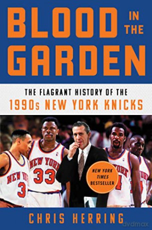 Blood in the Garden: The Flagrant History of the 1990s New York Knicks - Chris Herring [KSIĄŻKA]
